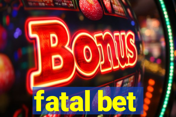 fatal bet